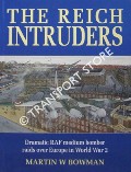 The Reich Intruders - Dramatic RAF medium bomber raids over Europe in World War 2 by BOWMAN, Martin W.